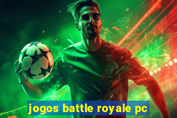 jogos battle royale pc